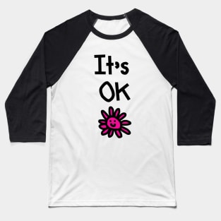 It's Ok Pink Daisy Baseball T-Shirt